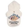 Life is Better with Dog hoodie . For Dogs . Cream